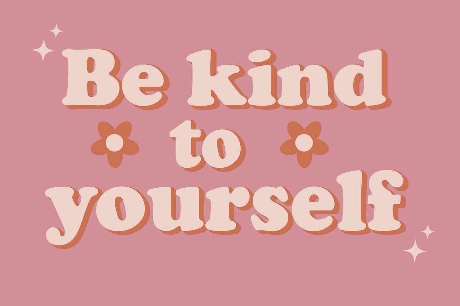 Retro groovy inspirational phrase slogan Be kind to yourself in retro vintage style for t shirt, sticker and poster. Vector illustration