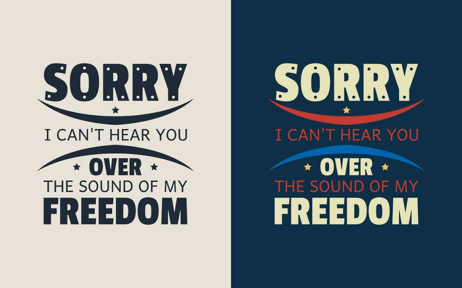 Sorry I Can't Hear You Over The Sound Of My Freedom vector