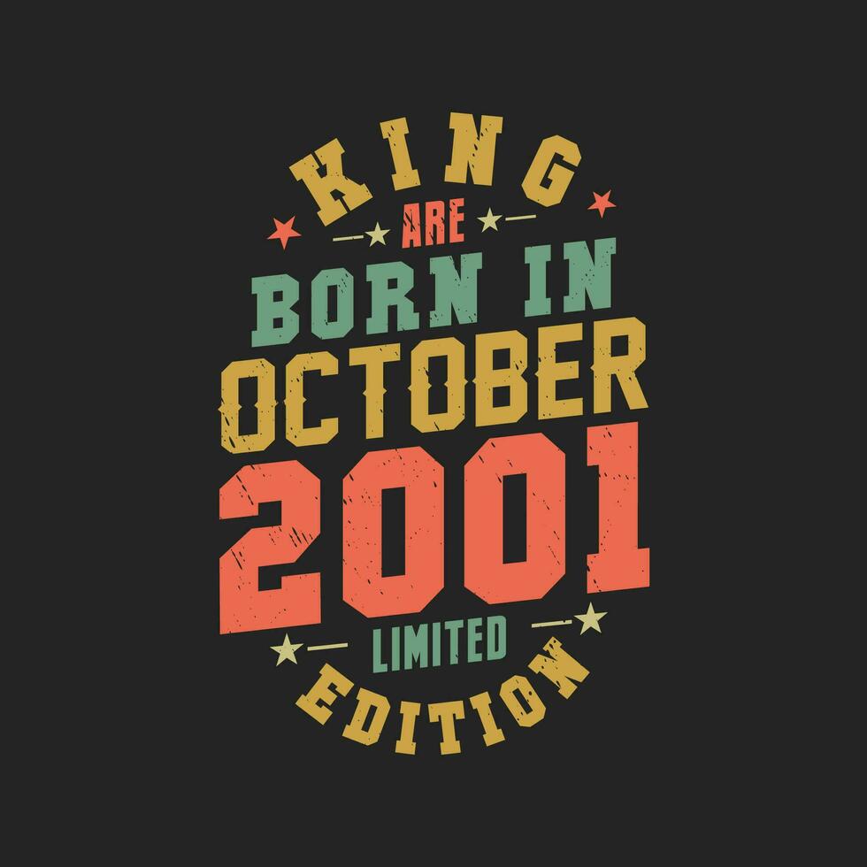 King are born in October 2001. King are born in October 2001 Retro Vintage Birthday vector
