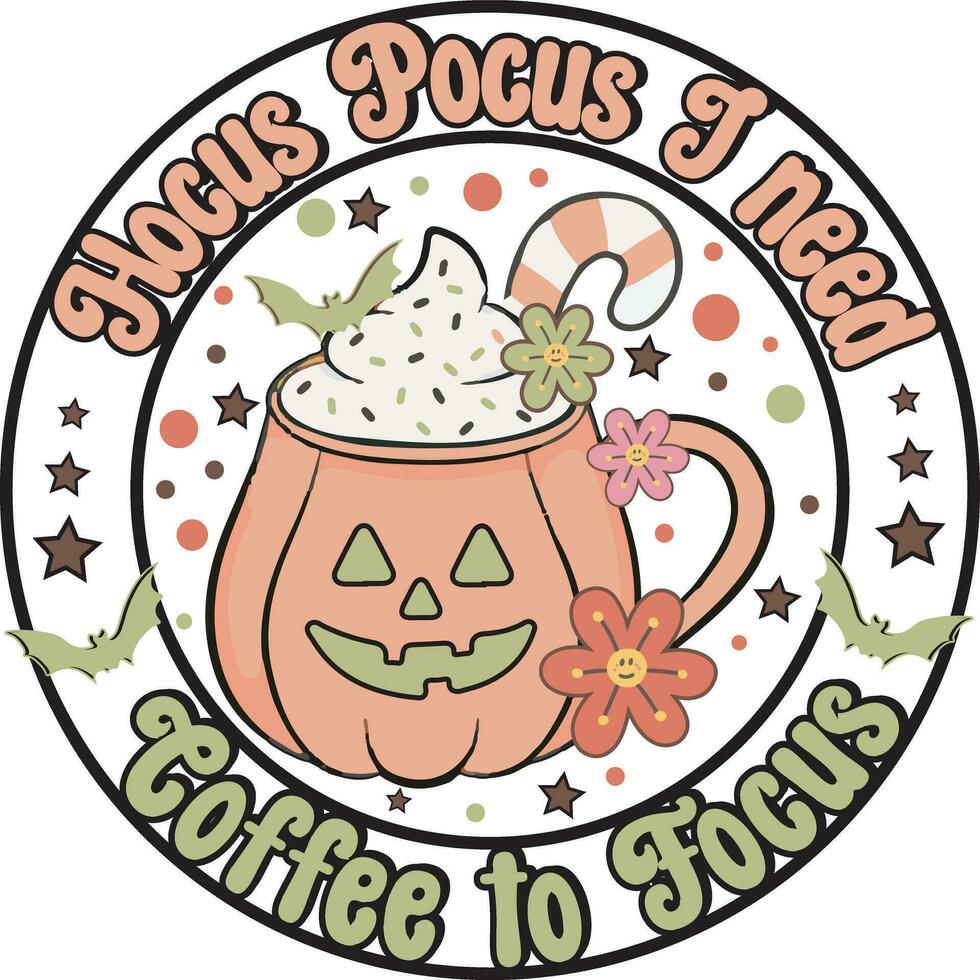 Hocus Pocus I Need Coffee to Focus Retro Halloween T shirt Design vector