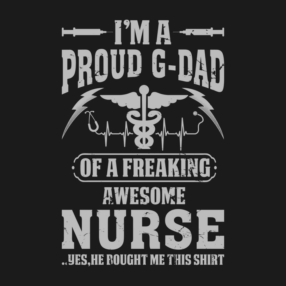 I'm A Proud G-dad Of A Freaking Awesome Nurse Shirt Nurse G-dad T Shirt Gift For G-dad vector