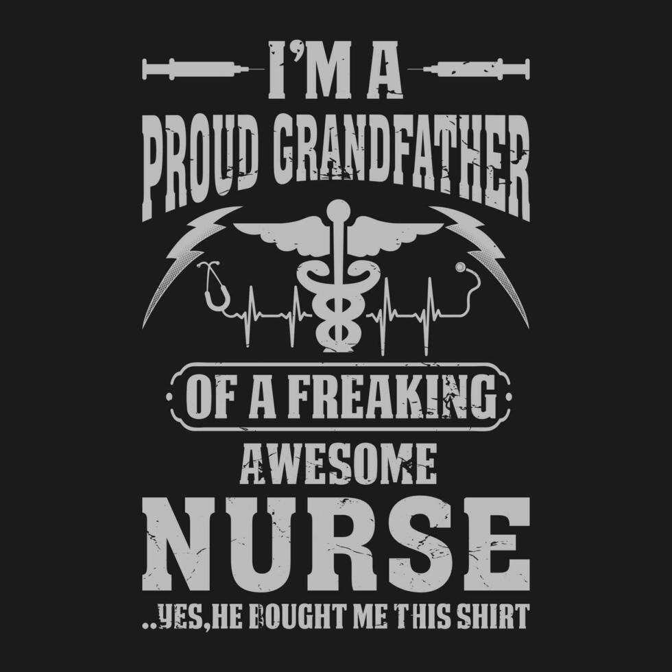 I'm A Proud Grandfather Of A Freaking Awesome Nurse Shirt Nurse Grandfather T Shirt Gift For Grandfather vector