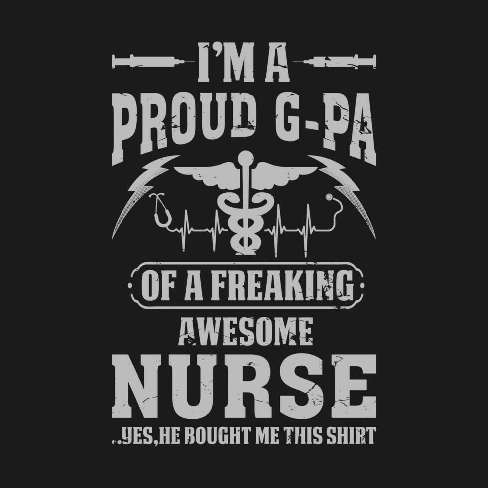 I'm A Proud G-pa Of A Freaking Awesome Nurse Shirt Nurse G-pa T Shirt Gift For G-pa vector