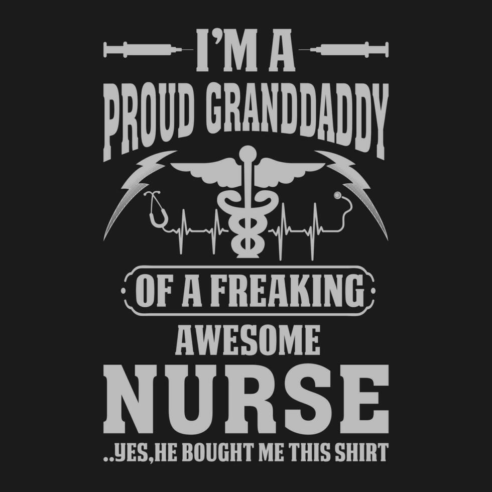 I'm A Proud Granddaddy Of A Freaking Awesome Nurse Shirt Nurse Granddaddy T Shirt Gift For Granddaddy vector