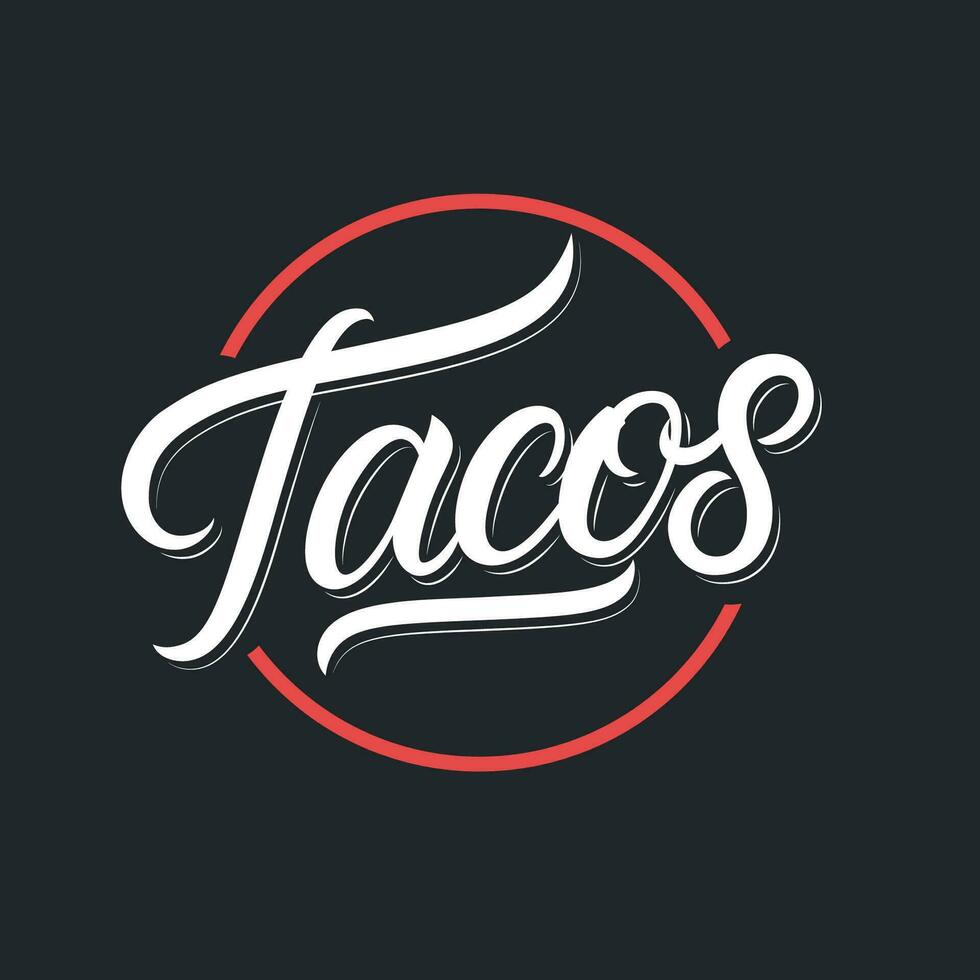 Tacos hand written lettering logo, label, badge, sigm, emblem for mexican restaurant menu, cafe badge. Modern calligraphy. Vector illustration.