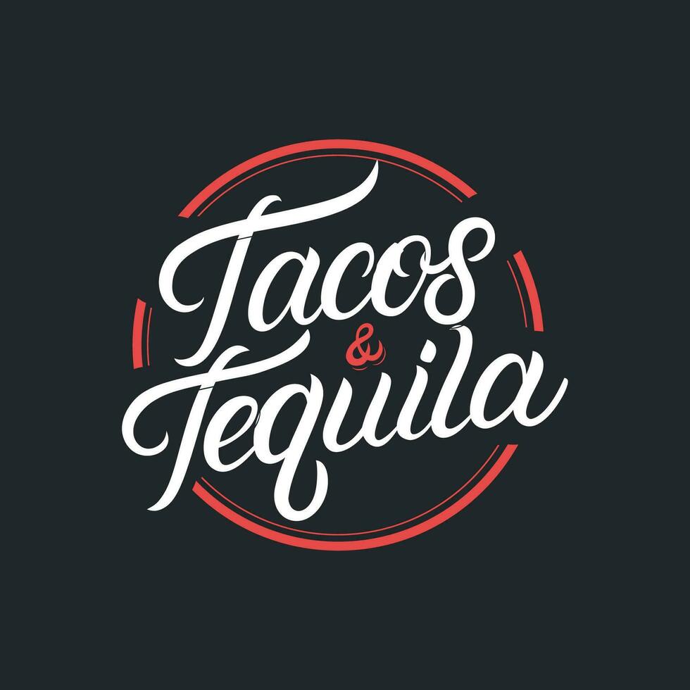 Tacos and Tequila hand written lettering logo, label, badge, sigm, emblem for mexican restaurant menu, cafe badge. Modern calligraphy. Vector illustration.