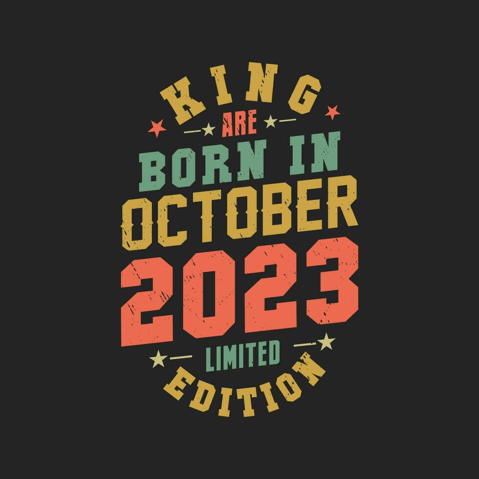 King are born in October 2023. King are born in October 2023 Retro Vintage Birthday vector