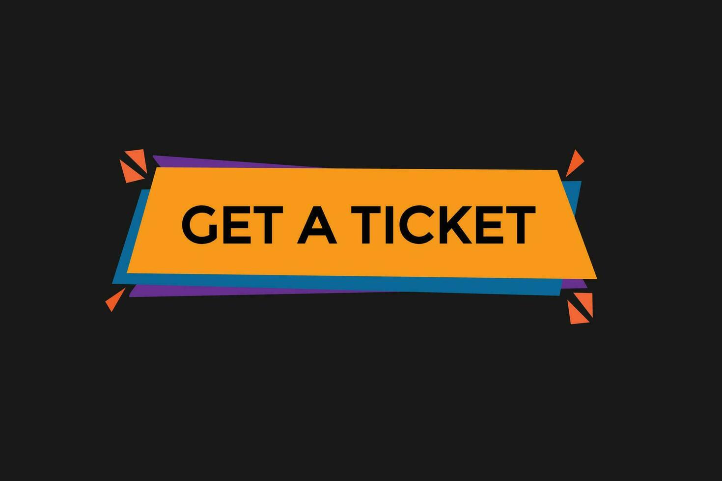 new get a ticket, level, sign, speech, bubble  banner, vector