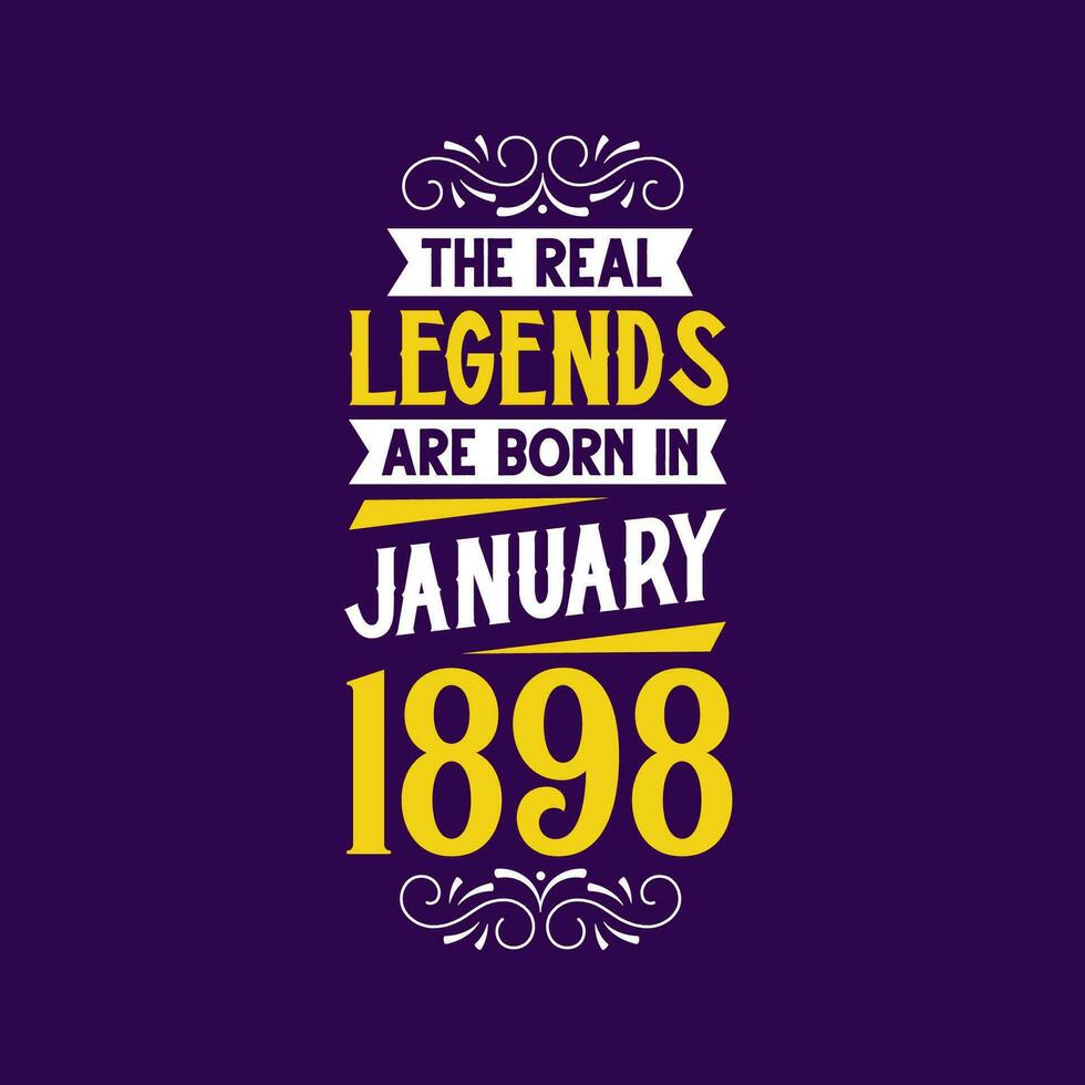 The real legend are born in January 1898. Born in January 1898 Retro Vintage Birthday vector