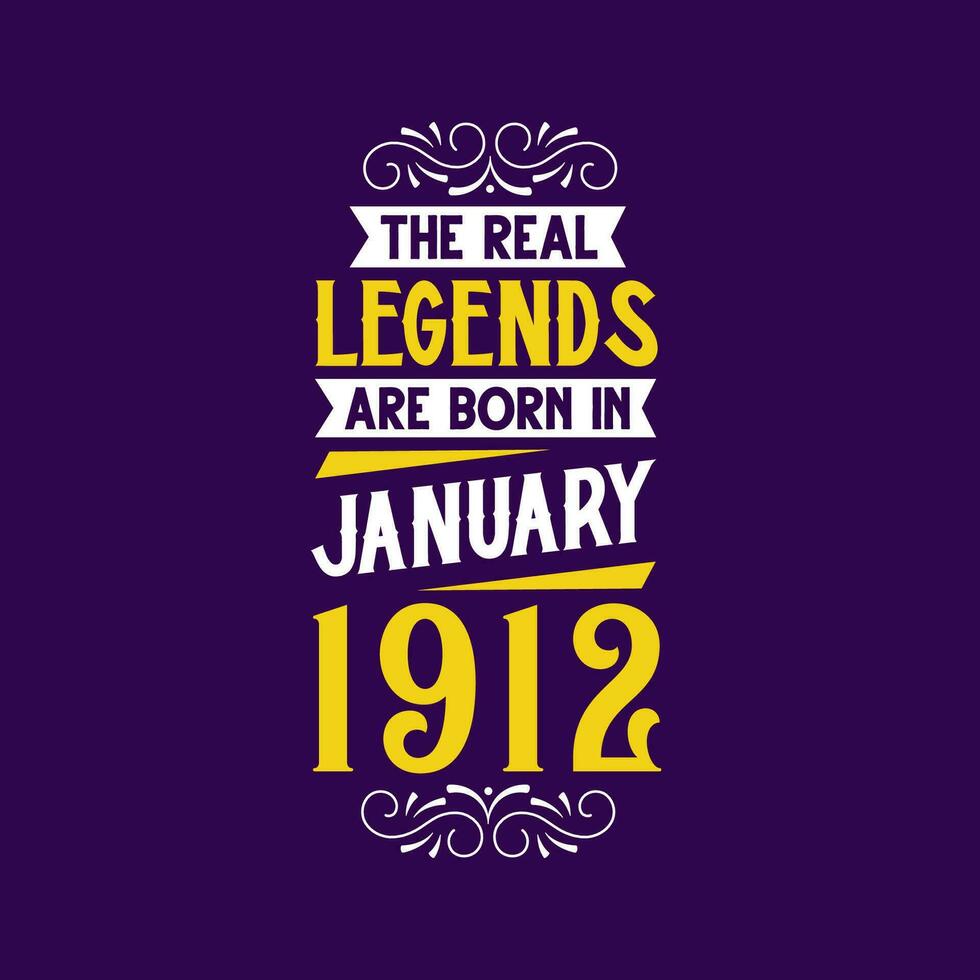 The real legend are born in January 1912. Born in January 1912 Retro Vintage Birthday vector