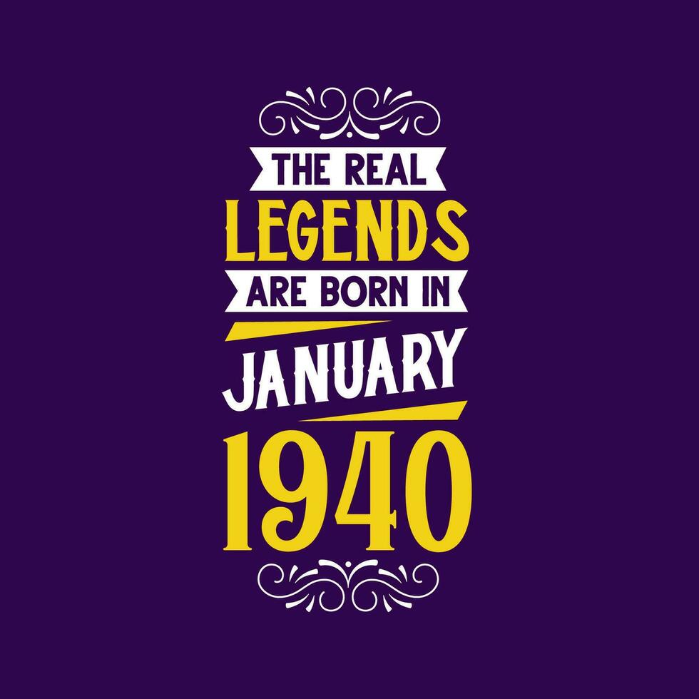 The real legend are born in January 1940. Born in January 1940 Retro Vintage Birthday vector