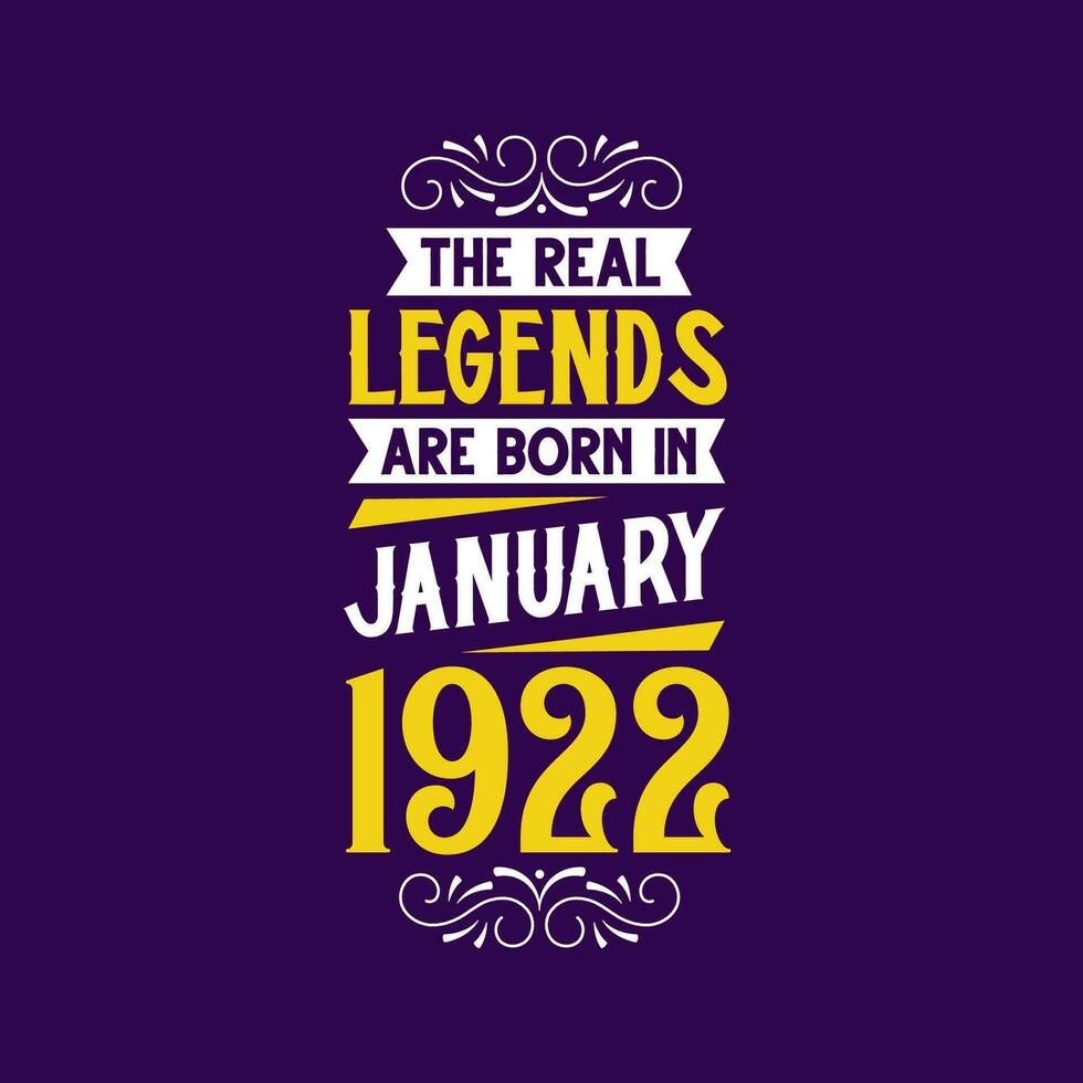 The real legend are born in January 1922. Born in January 1922 Retro Vintage Birthday vector