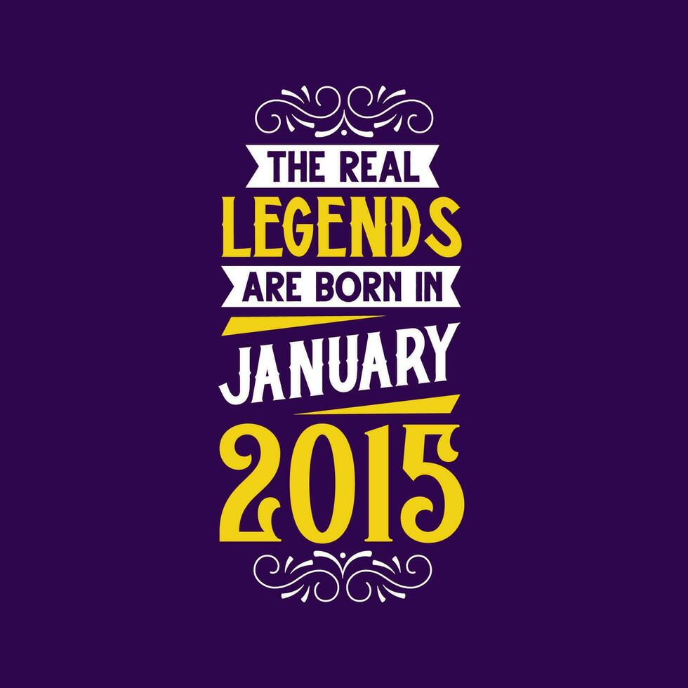 The real legend are born in January 2015. Born in January 2015 Retro Vintage Birthday vector