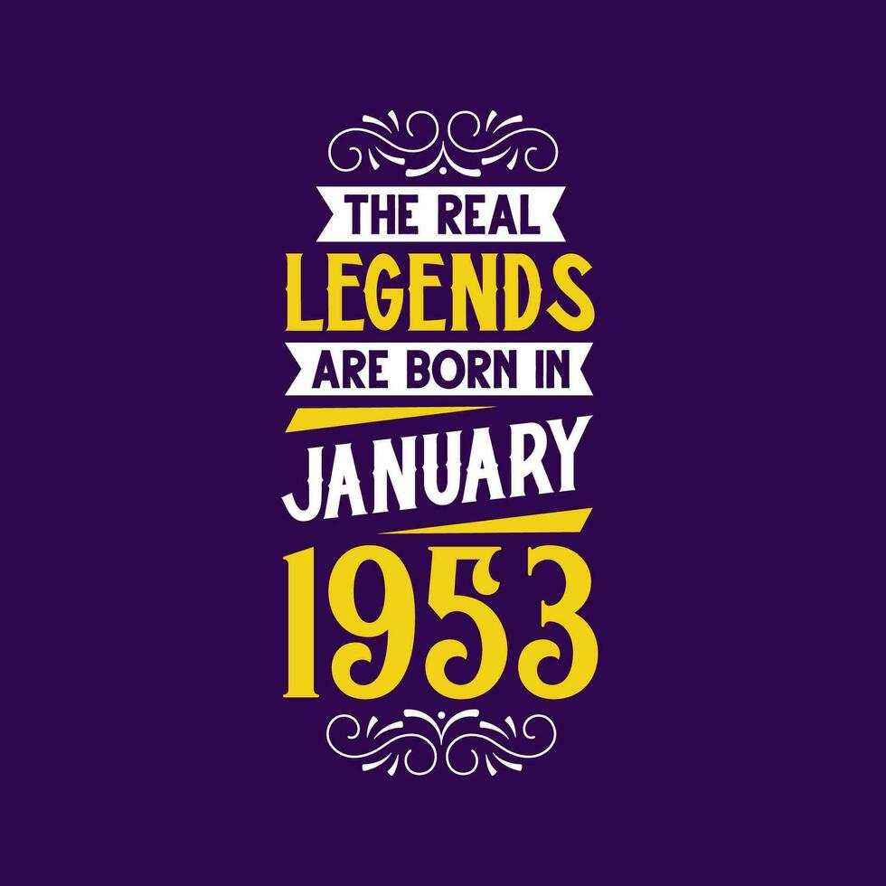 The real legend are born in January 1953. Born in January 1953 Retro Vintage Birthday vector