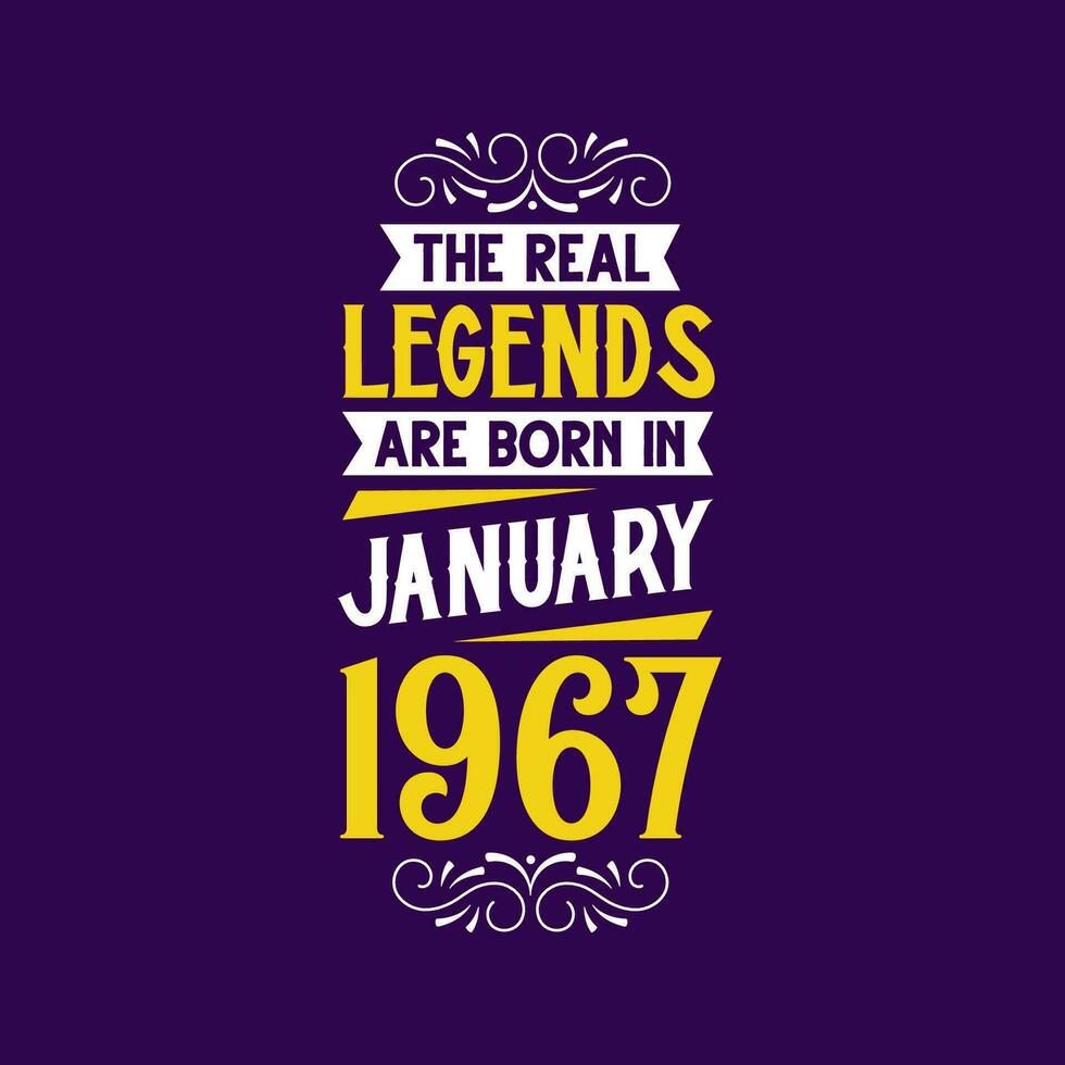 The real legend are born in January 1967. Born in January 1967 Retro Vintage Birthday vector