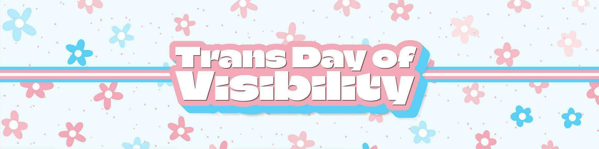 Trans Day of Visibility Typographic Lettering on floral background in Transgender pride flag colors. Celebrated on March 31. Vector Illustration. EPS 10.