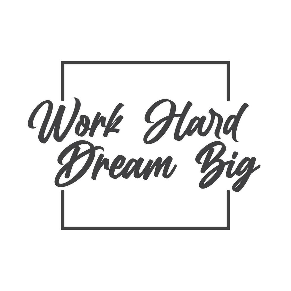 Work hard dream big. Motivational quote lettering design. Positive thinking mentality phrase. Inspirational decorative poster. vector