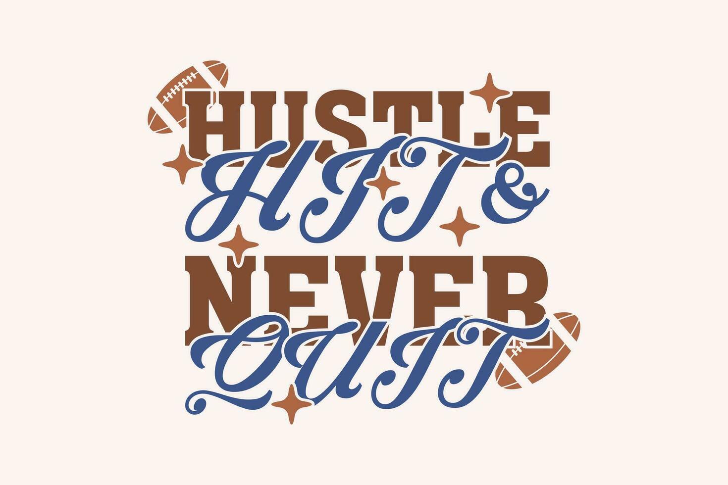 Hustle Hit and Never Quit Football EPS Design. American football T shirt design, Rugby T shirt design. funny saying, vector grapics