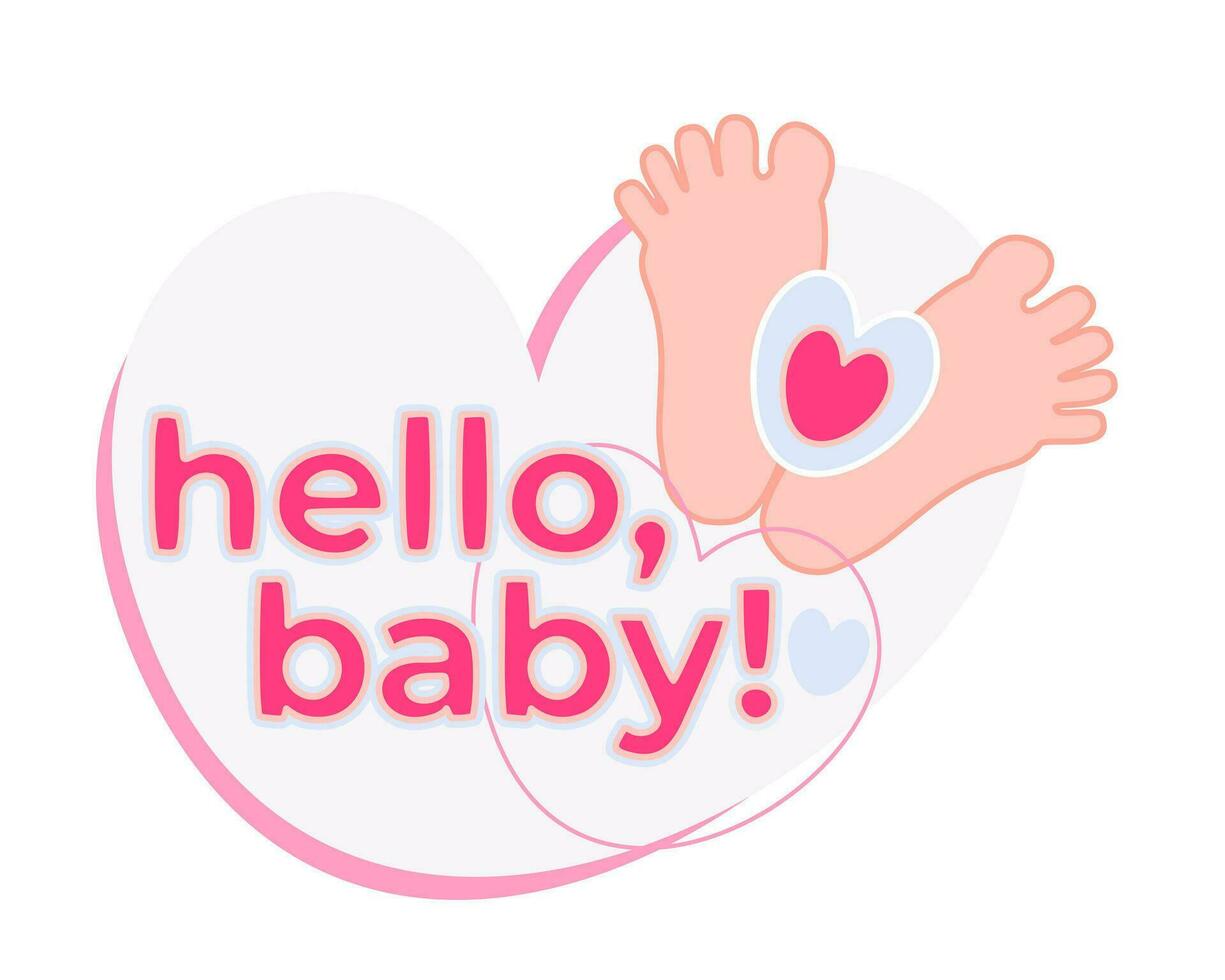 Child's heels. Hello, baby. Lettering in a heart. Newborn concept vector