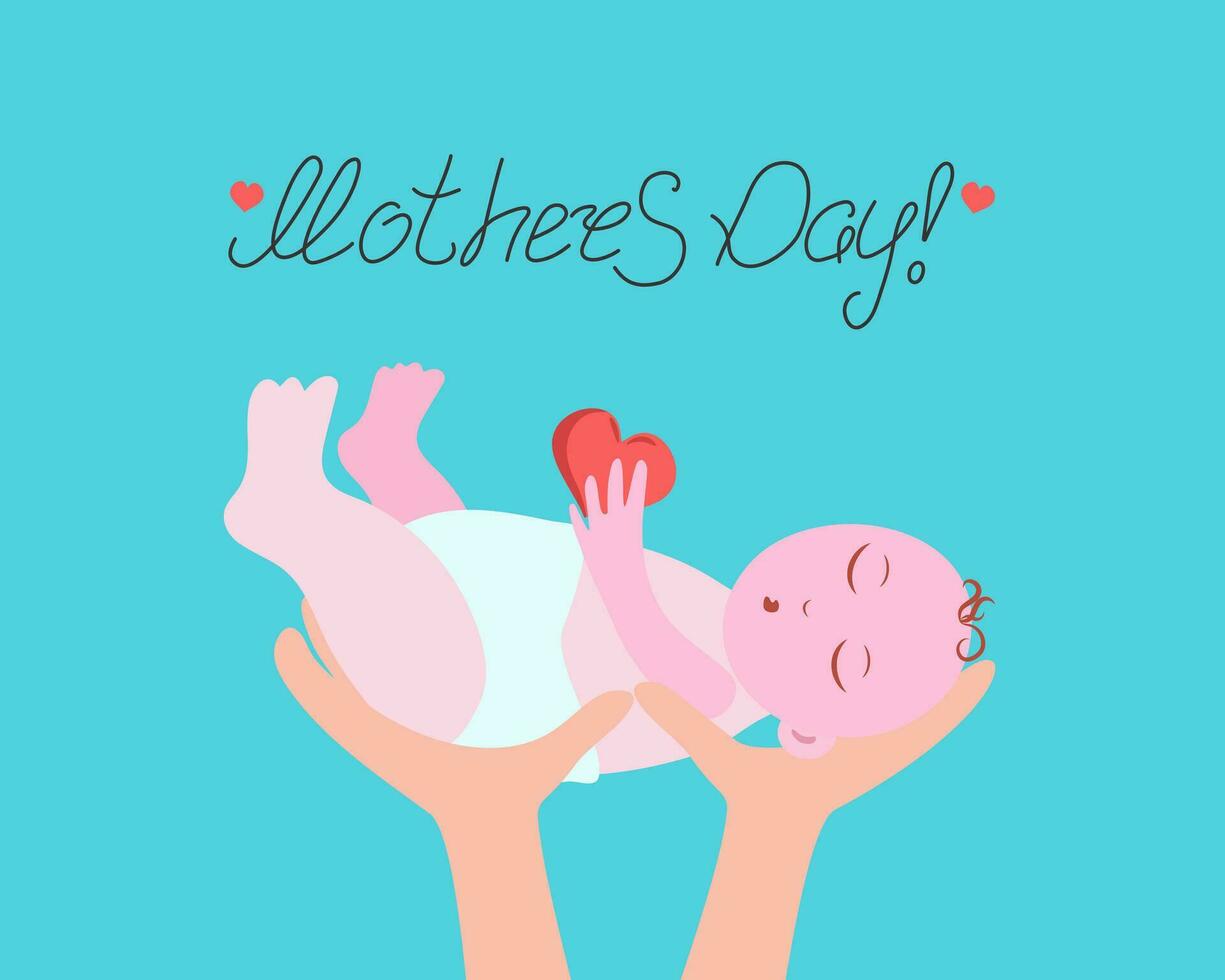 Mothers Day. Baby in mother's arms. Love, motherhood. Heart, inscription, calligraphy. Vector illustration on isolated background.