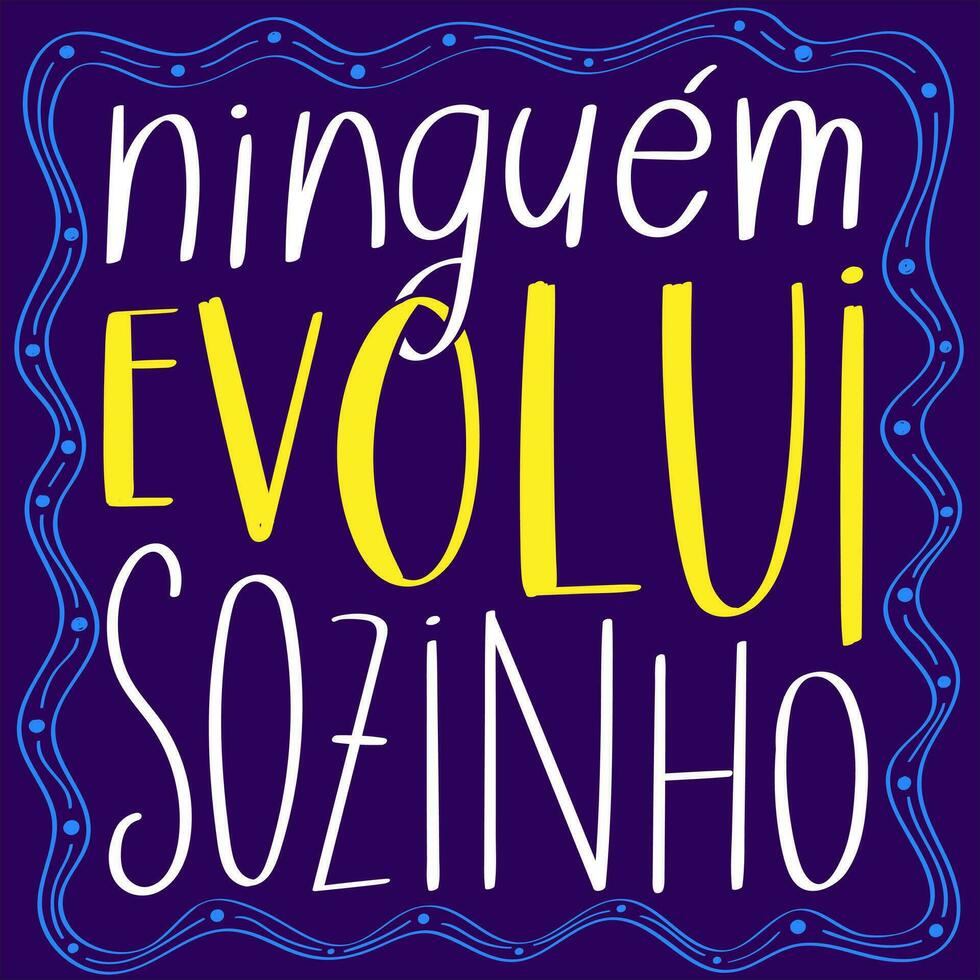 Motivational poster in Portuguese. Colorful design. Translation - Nobody evolves alone. vector