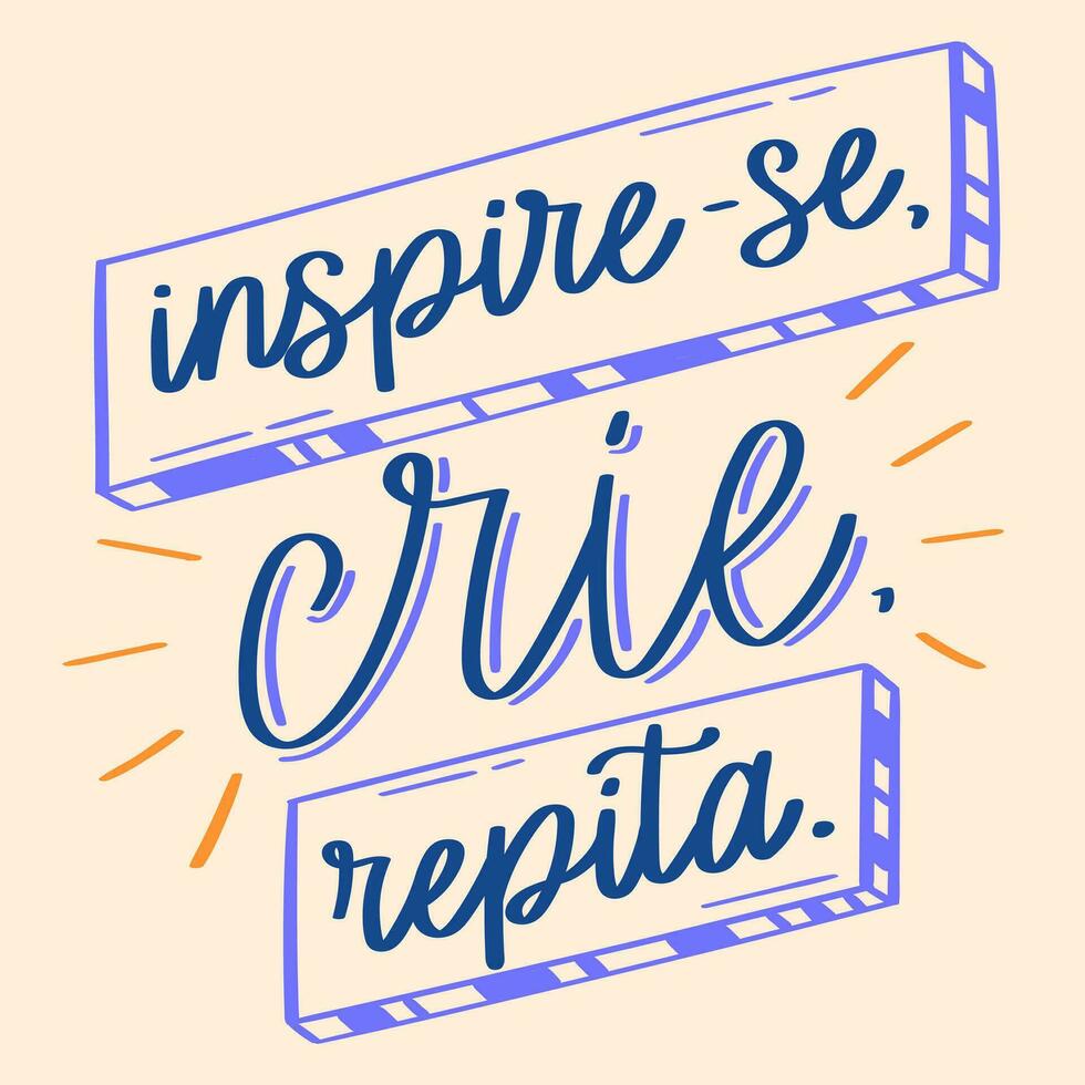 Inspirational phrase in Portuguese. Hand lettering style. Translation - Be inspired, create and repeat. vector