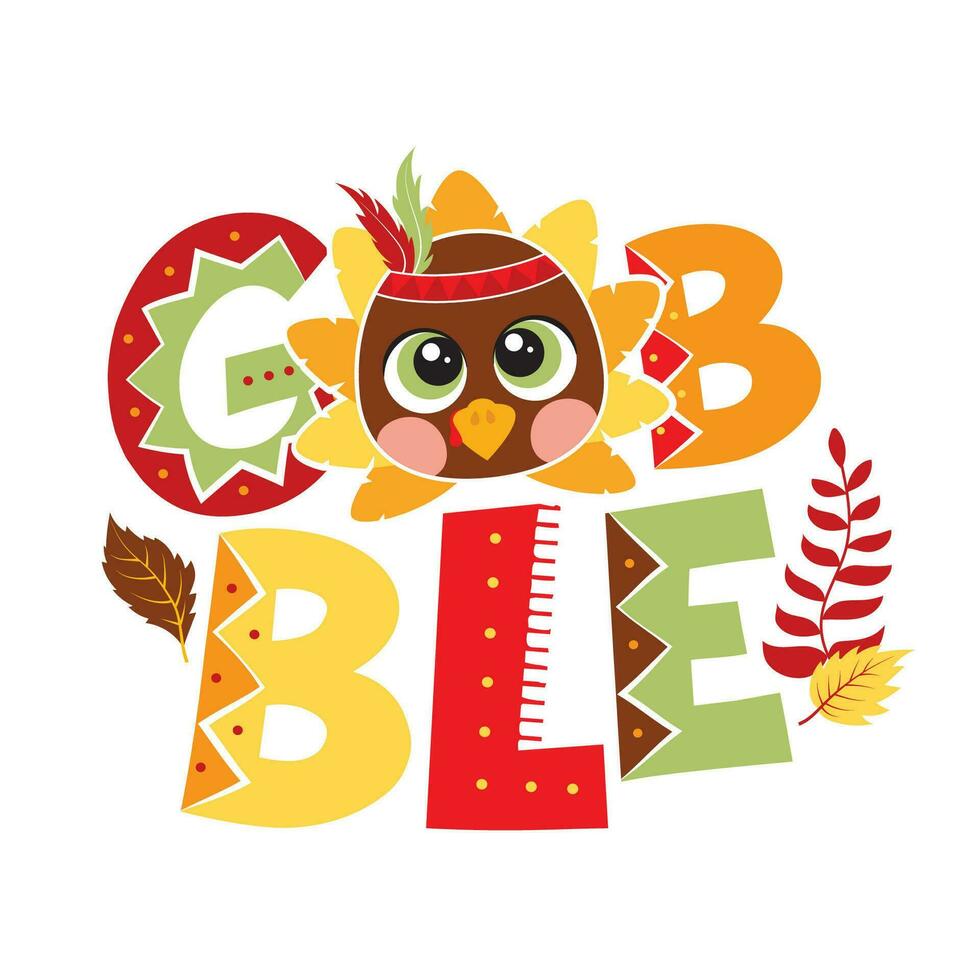 Gobble turkey illustration for baby on Thanksgiving Day. Sublimation print for junior clothing, family decor, invitation card, poster, gifts design vector