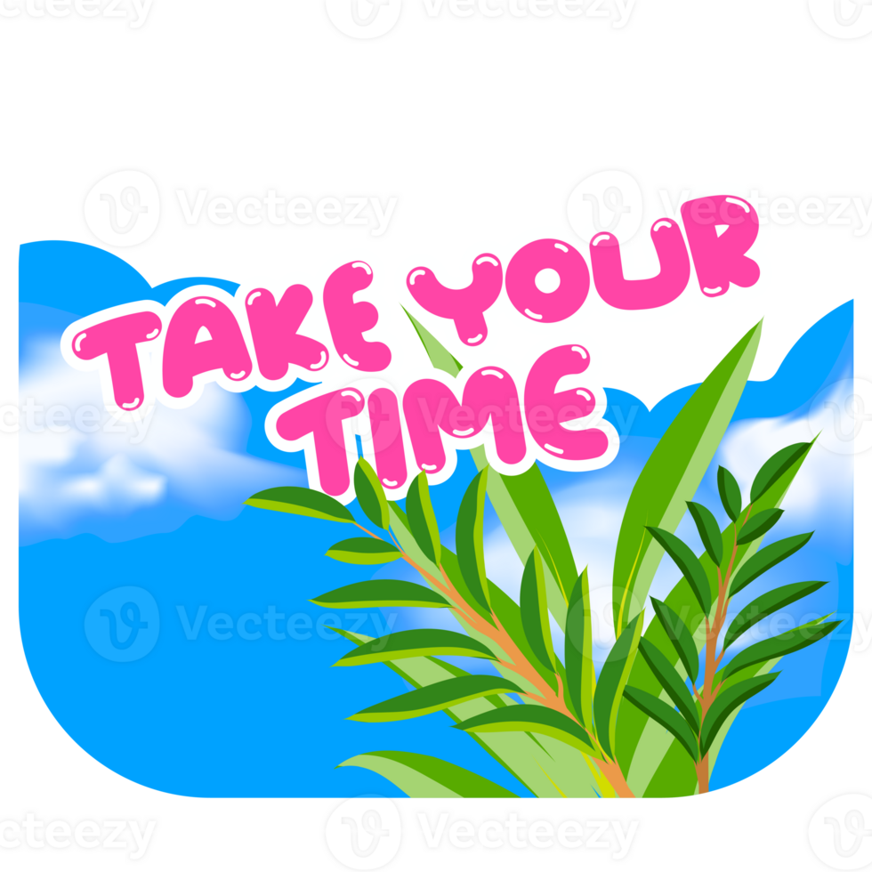 Take you time and green leaf 27378846 PNG