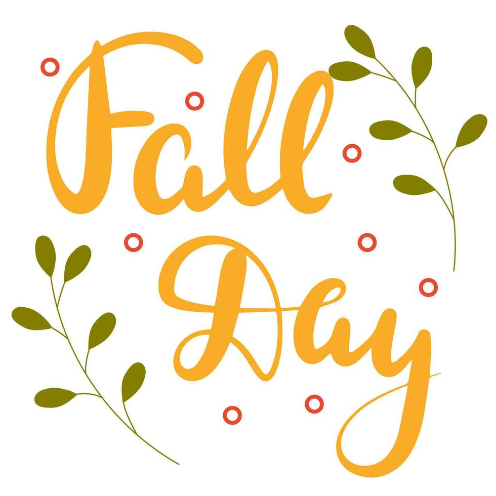 Fall Day. Handwriting Autumn short phrase. Calligraphy lettering for Fall decor. Vector illustration