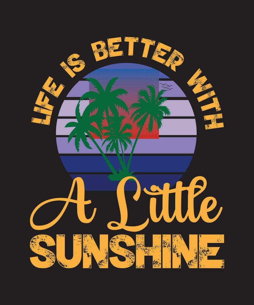 Life Is Better With A little Sunshine, Summer Design vector