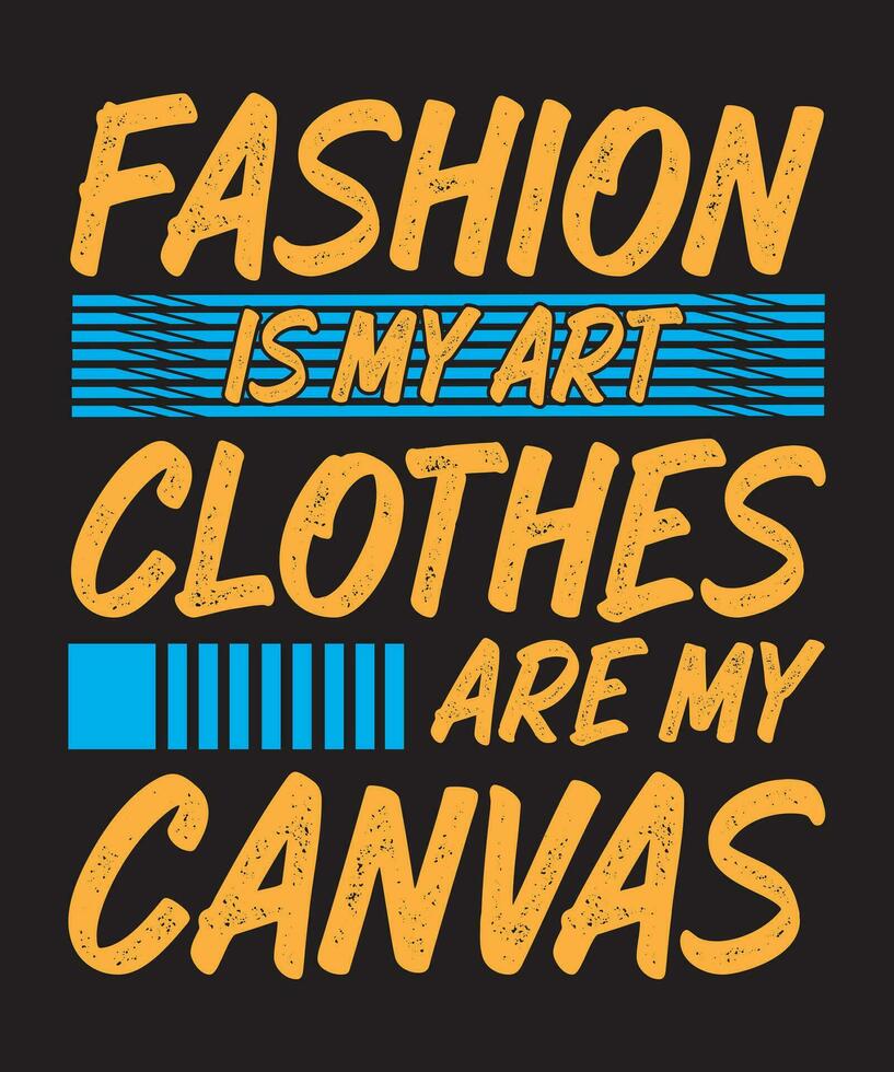 Fashion Is My Art Clothes Are My Canvas vector