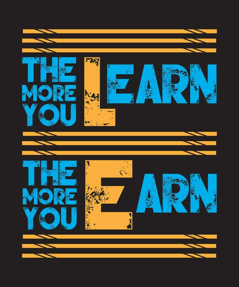 The More You Learn The More You Earn vector