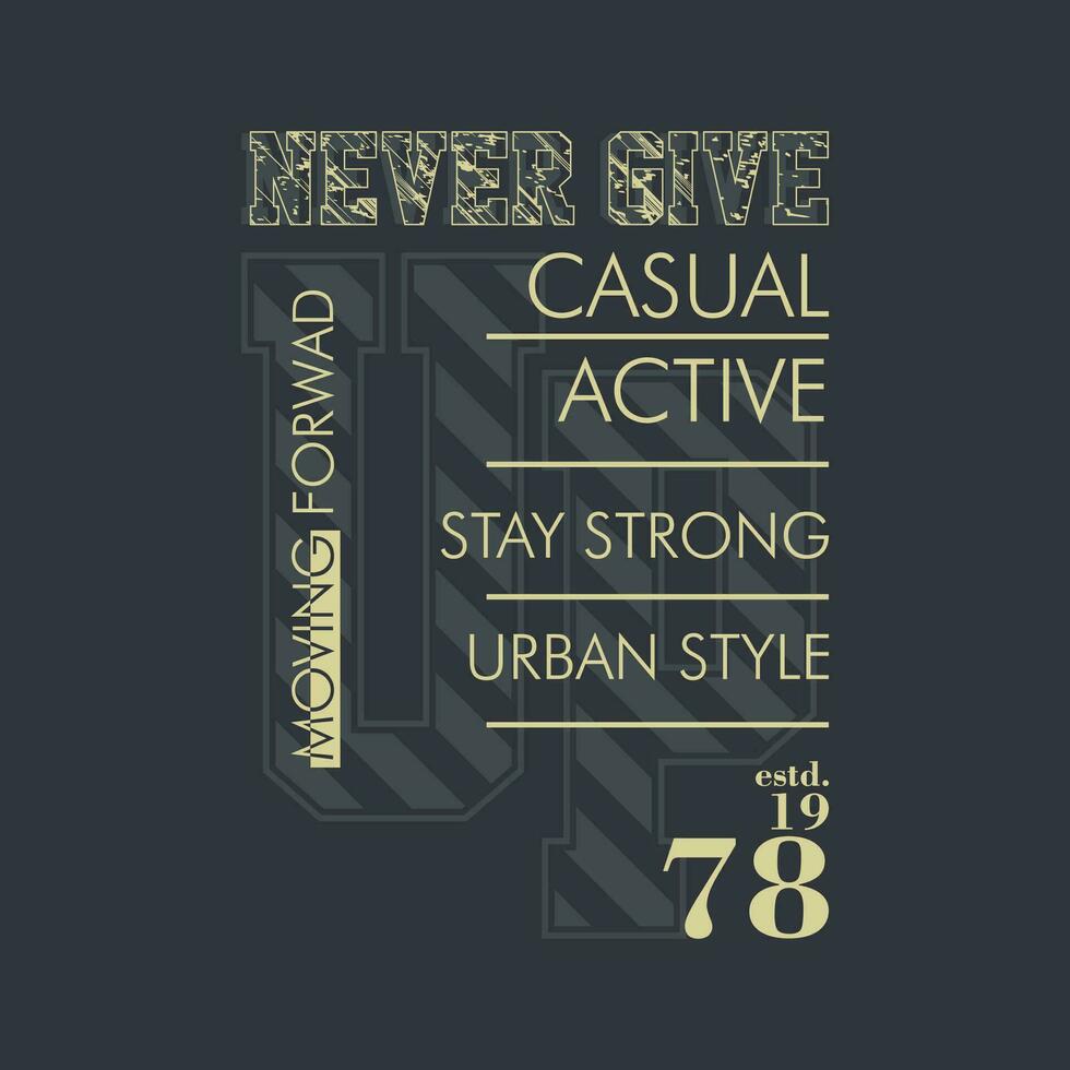 never give up slogan lettering, abstract graphic, typography vector, t shirt print, casual style, and other use vector