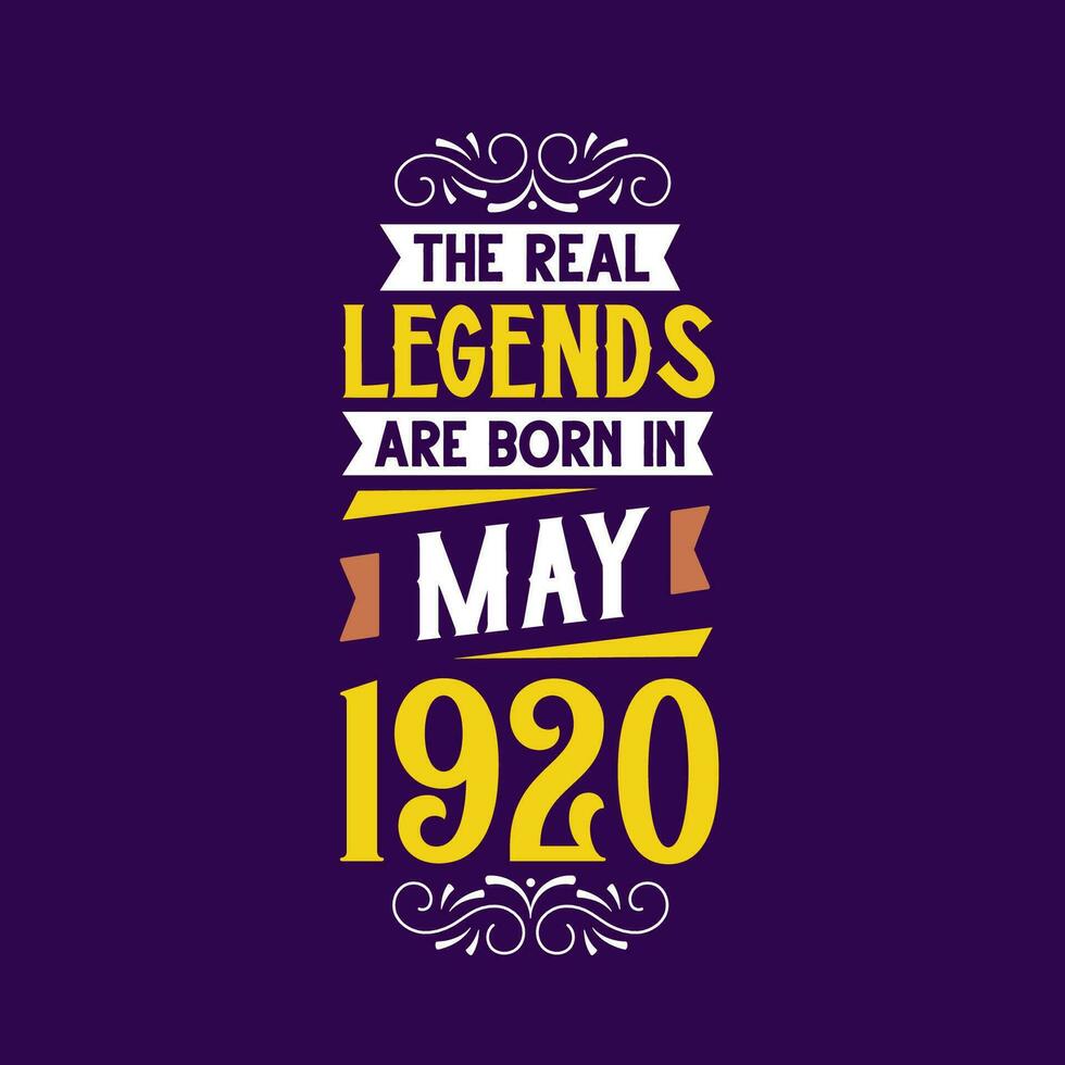 The real legend are born in May 1920. Born in May 1920 Retro Vintage Birthday vector