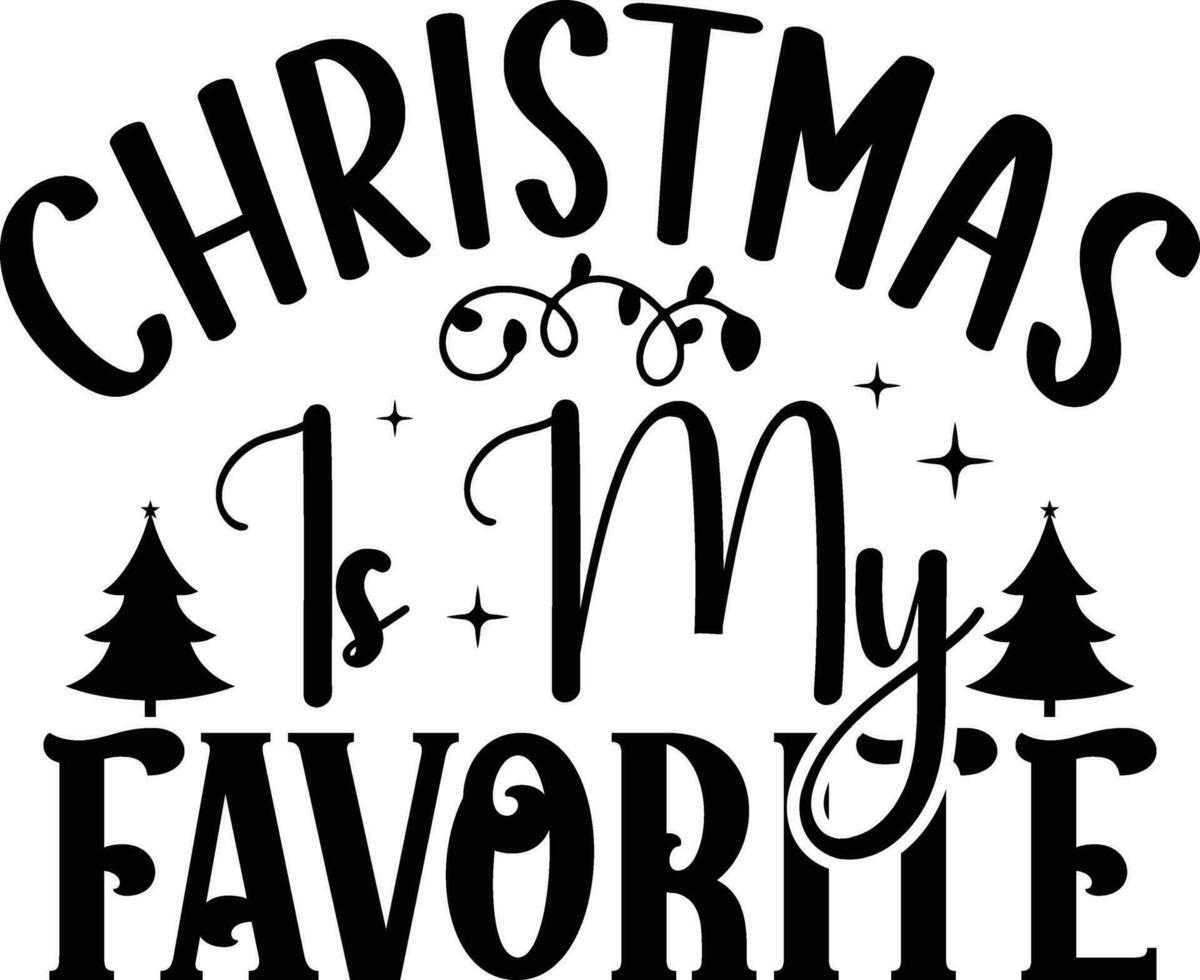 Christmas is My favorite Designs vector