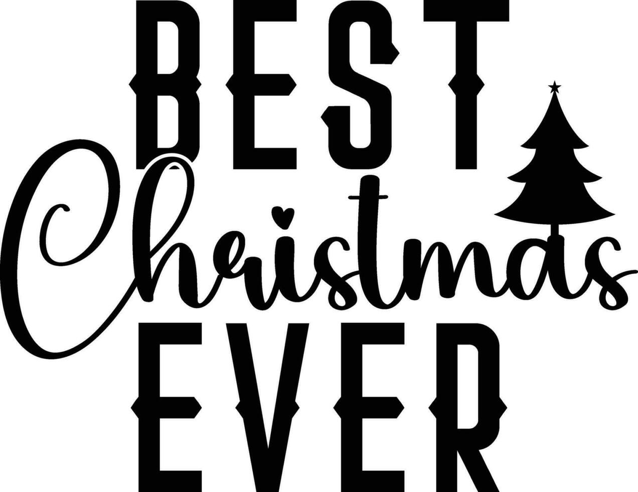 Best Christmas Ever           Graphic designs vector