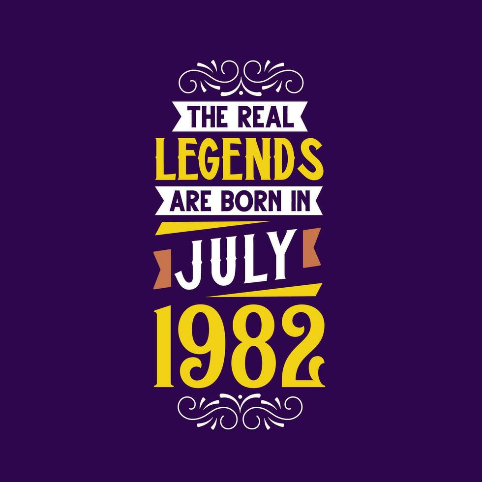 The real legend are born in July 1982. Born in July 1982 Retro Vintage Birthday vector