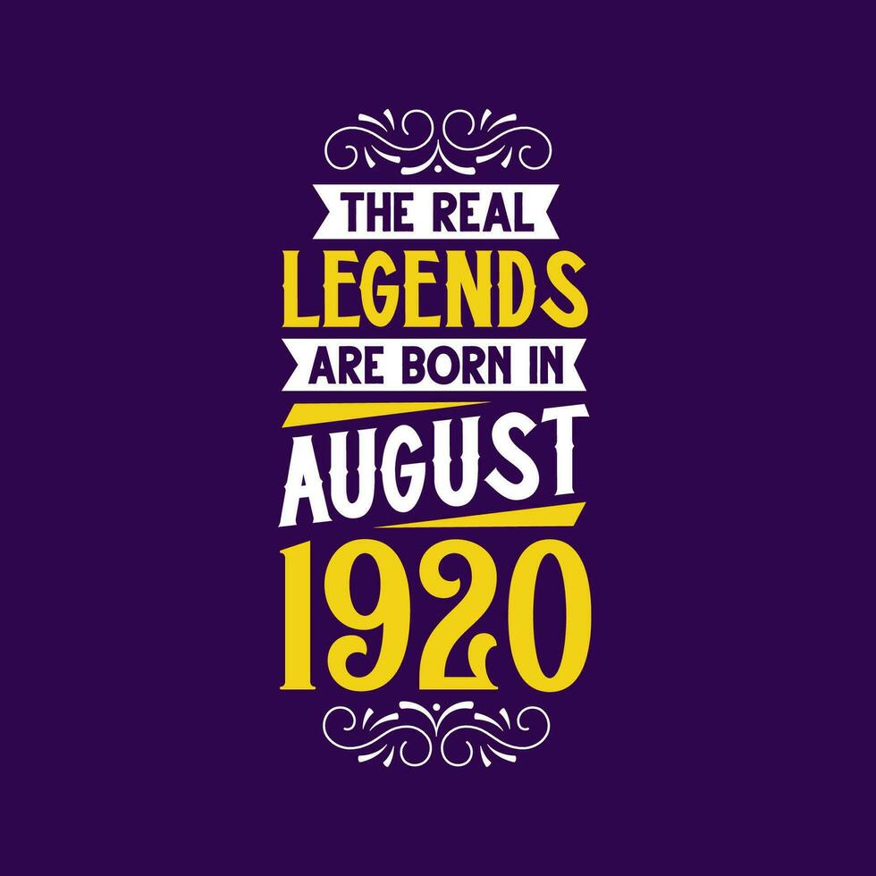 The real legend are born in August 1920. Born in August 1920 Retro Vintage Birthday vector