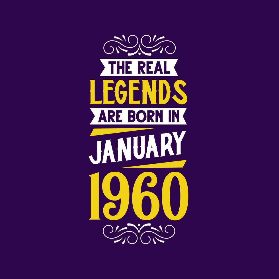 The real legend are born in January 1960. Born in January 1960 Retro Vintage Birthday vector