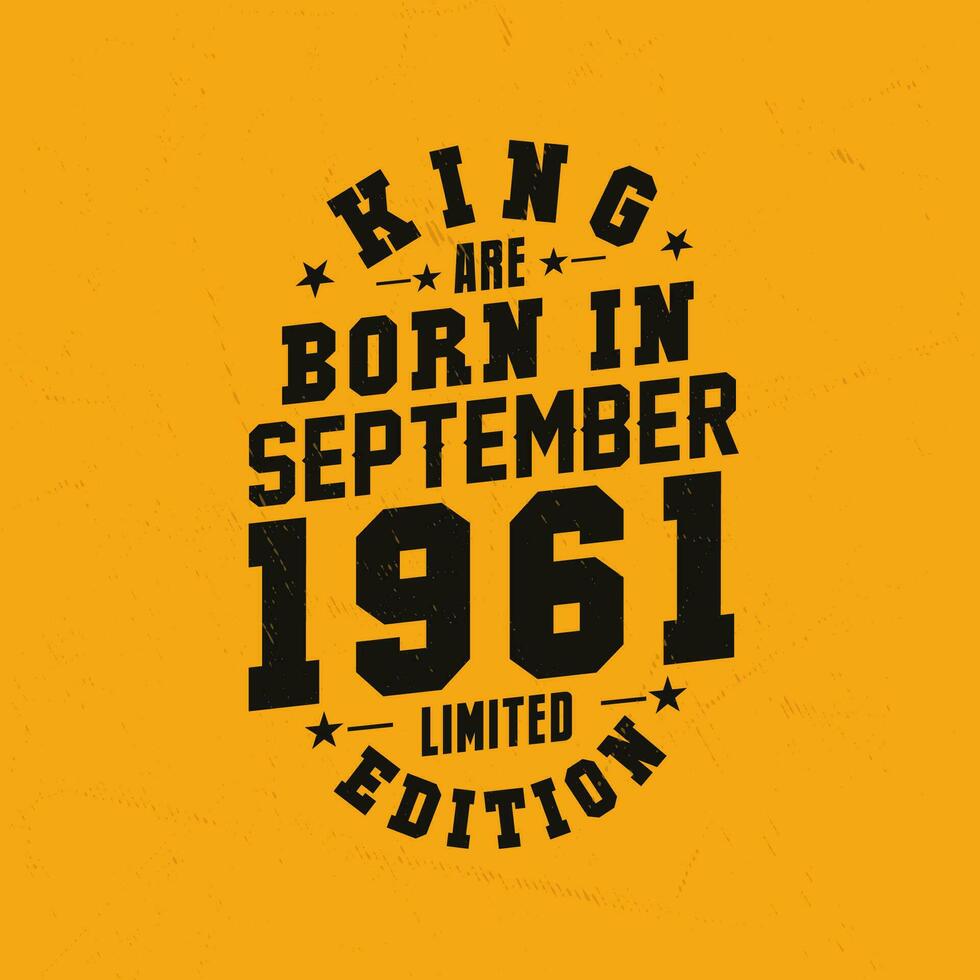 King are born in September 1961. King are born in September 1961 Retro Vintage Birthday vector