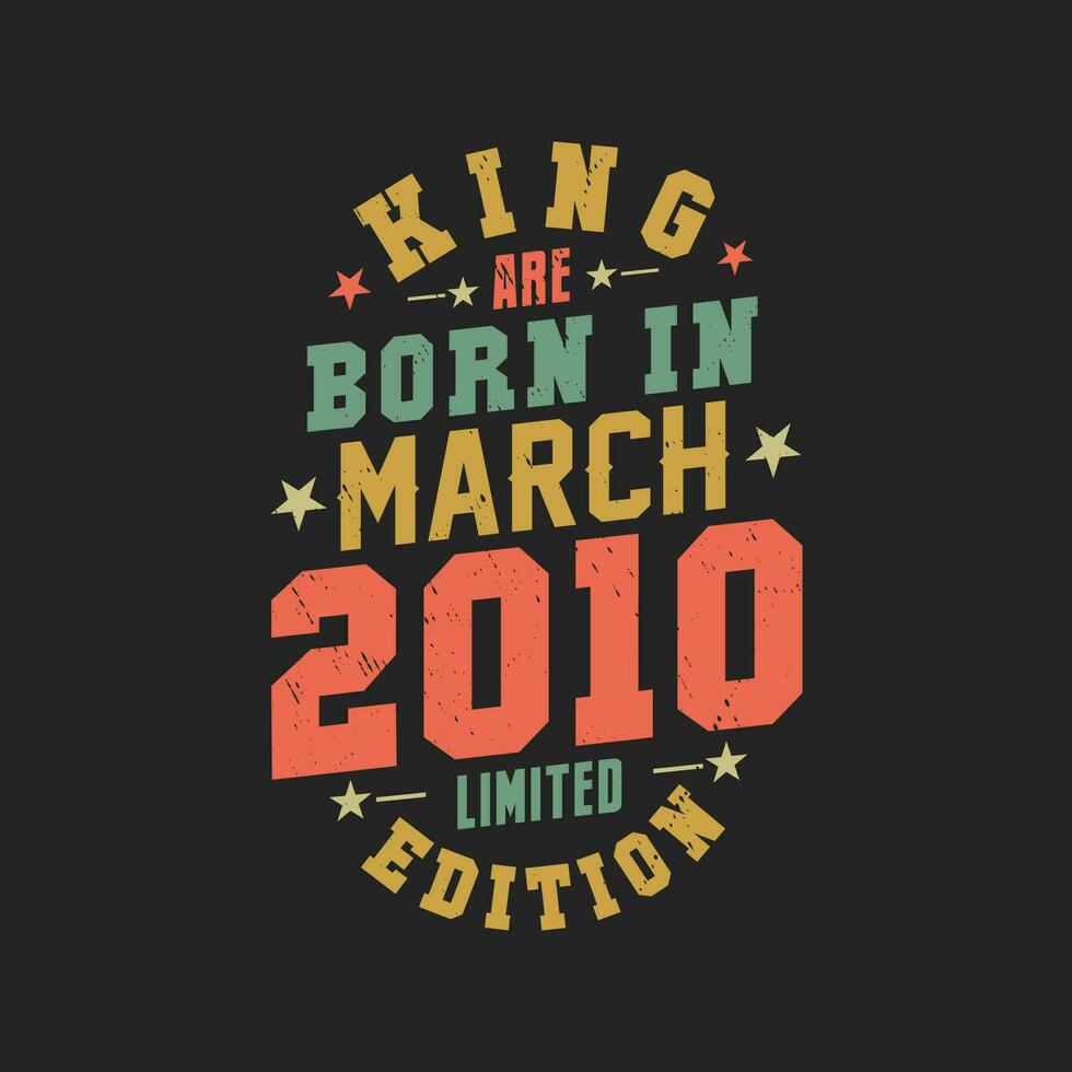 King are born in March 2010. King are born in March 2010 Retro Vintage Birthday vector
