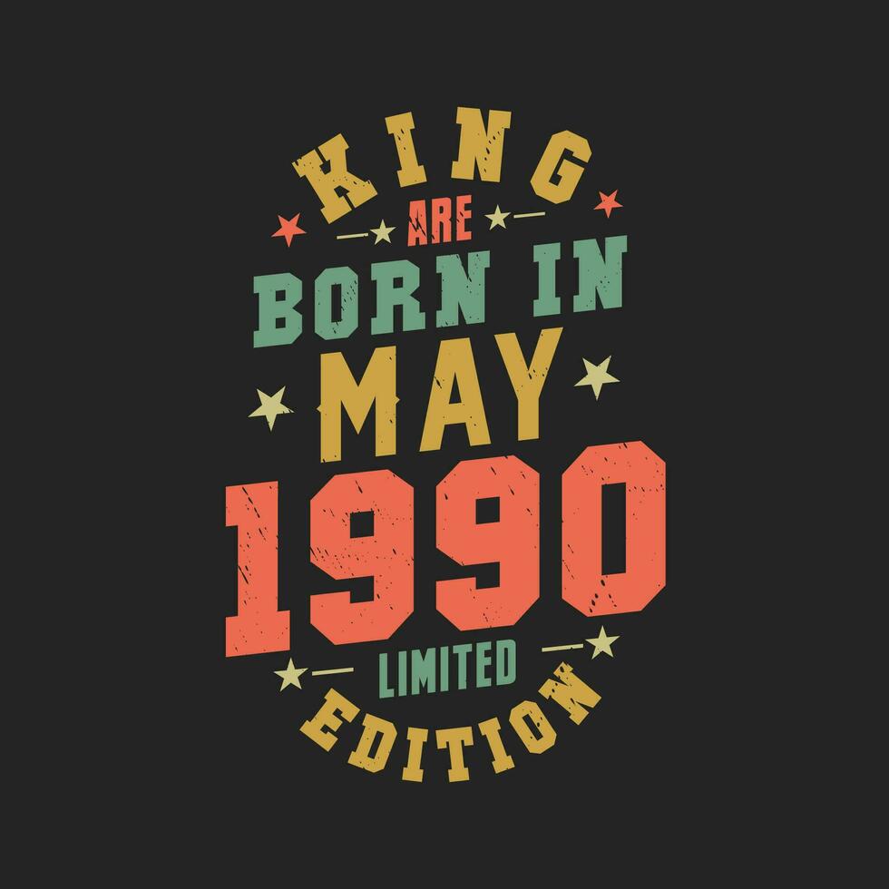 King are born in May 1990. King are born in May 1990 Retro Vintage Birthday vector