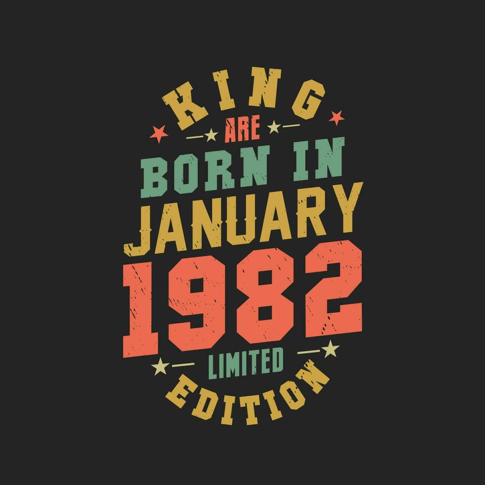 King are born in January 1982. King are born in January 1982 Retro Vintage Birthday vector