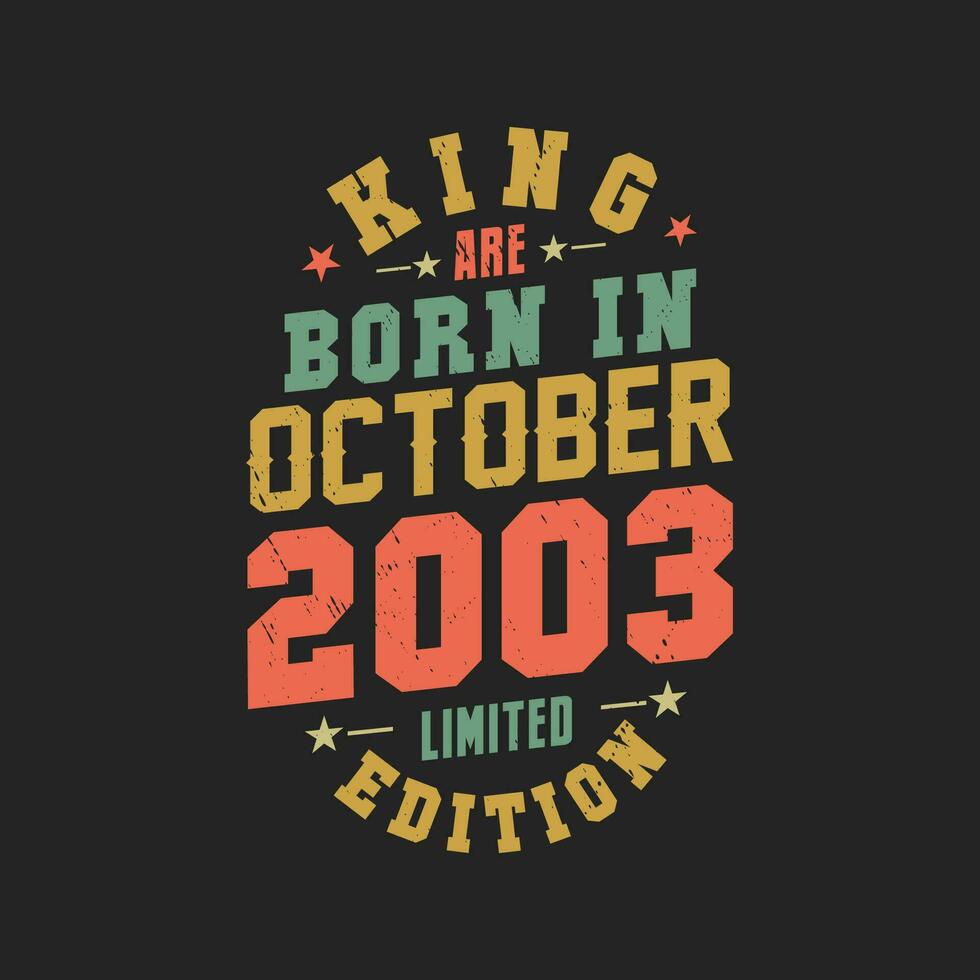 King are born in October 2003. King are born in October 2003 Retro Vintage Birthday vector