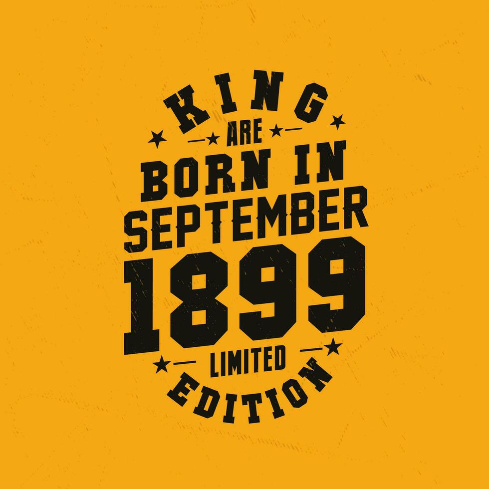 King are born in September 1899. King are born in September 1899 Retro Vintage Birthday vector