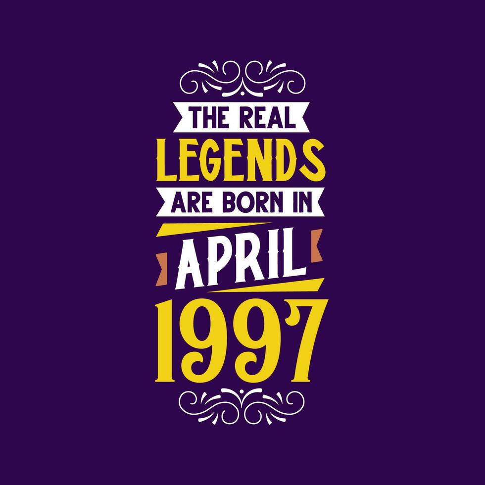 The real legend are born in April 1997. Born in April 1997 Retro Vintage Birthday vector