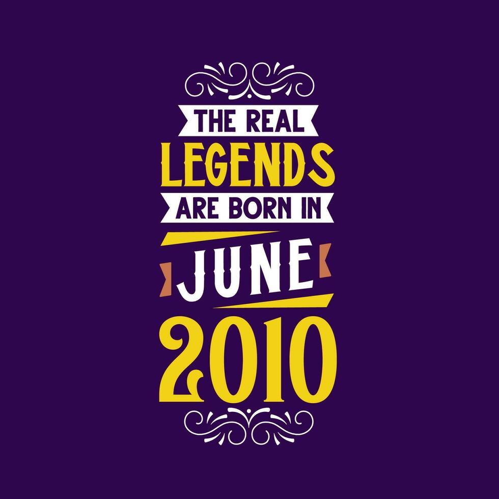 The real legend are born in June 2010. Born in June 2010 Retro Vintage Birthday vector