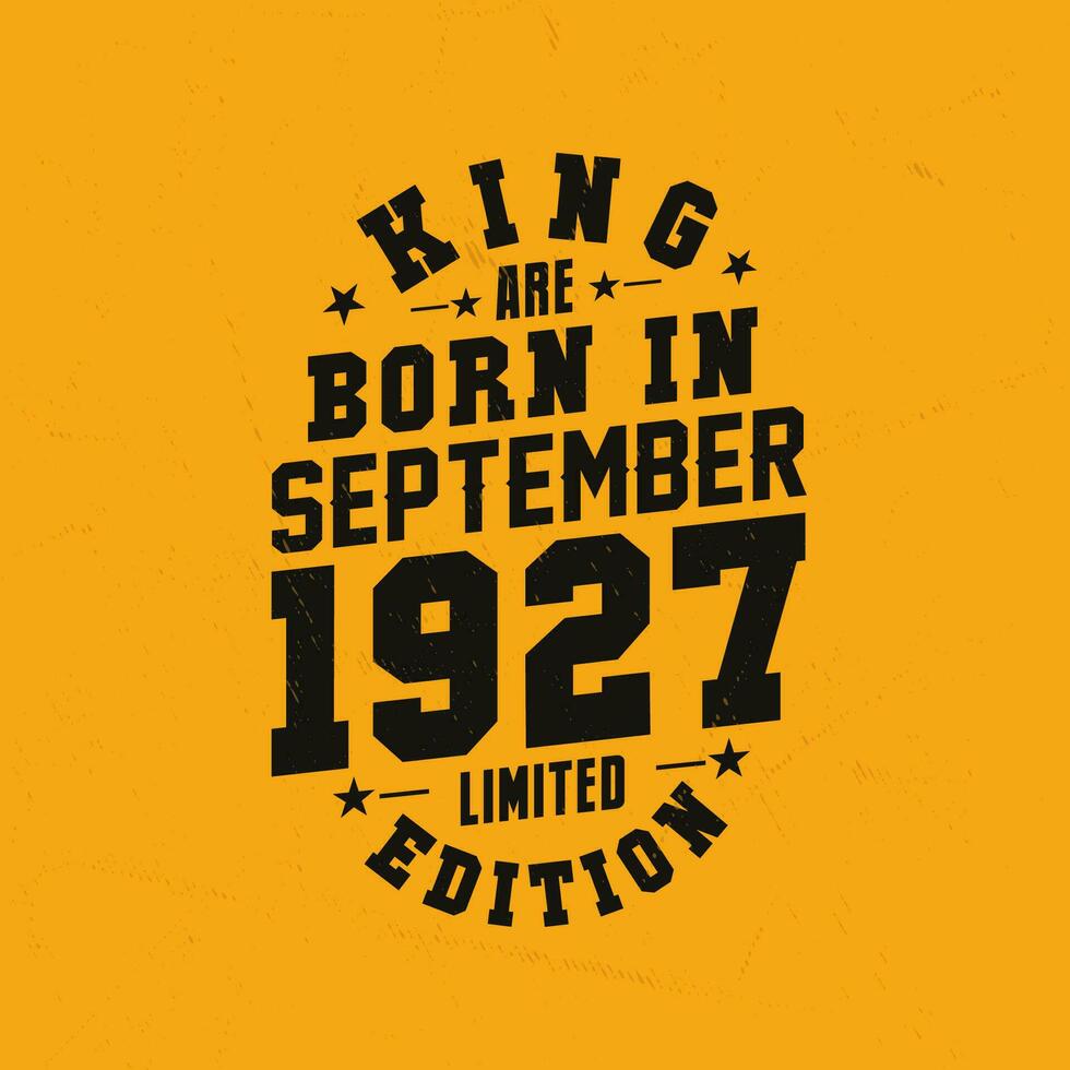 King are born in September 1927. King are born in September 1927 Retro Vintage Birthday vector