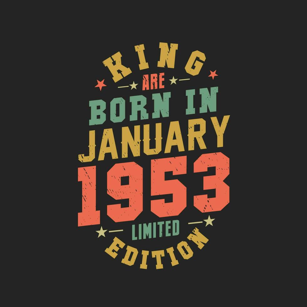 King are born in January 1953. King are born in January 1953 Retro Vintage Birthday vector