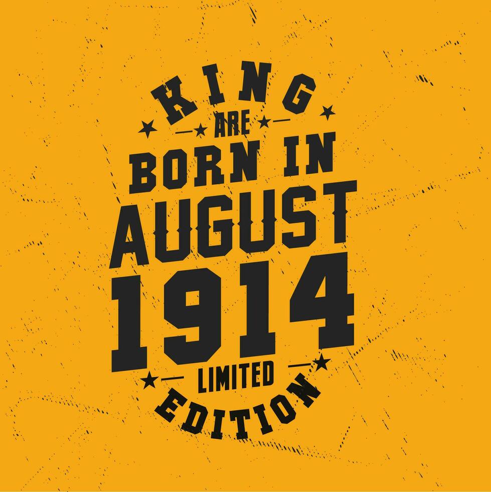 King are born in August 1914. King are born in August 1914 Retro Vintage Birthday vector